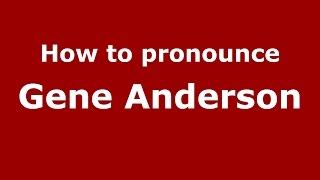 How to pronounce Gene Anderson