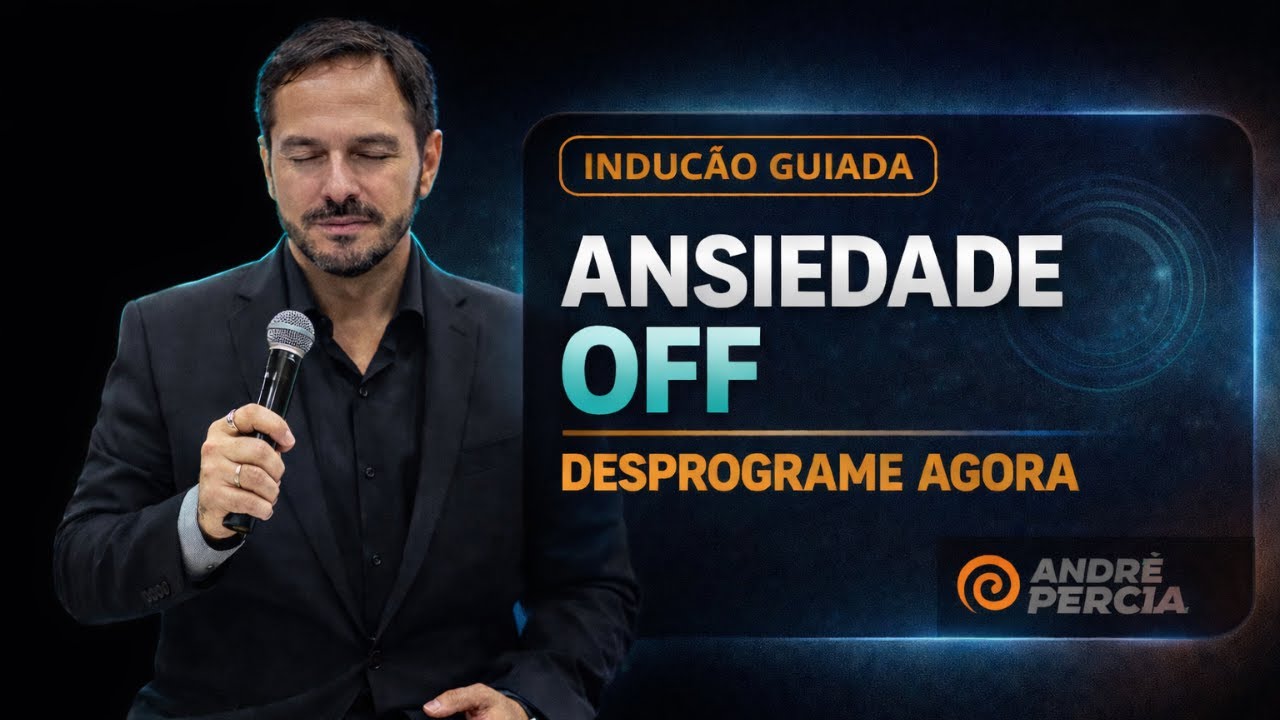 DESPROGRAMANDO  MEDO, ANSIEDADE, ANGÚSTIAS E ESTADOS NEGATIVOS  -  VÍDEO 21