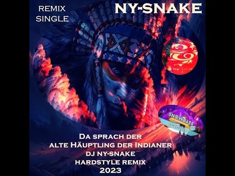 Da sprach der alte Häuptling der Indianer dj ny-snake hardstyle remix 2023