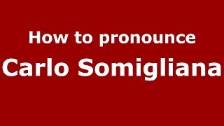 How to pronounce Carlo Somigliana
