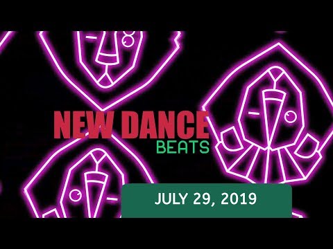 NEW DANCE BEATS EP. 19 - JULY 29, 2019