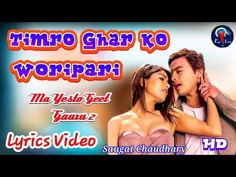 Ma Yesto Geet Gauchu 2 | Timro Ghar ko Woripari Lyrics Video | Saugat Chaudhary