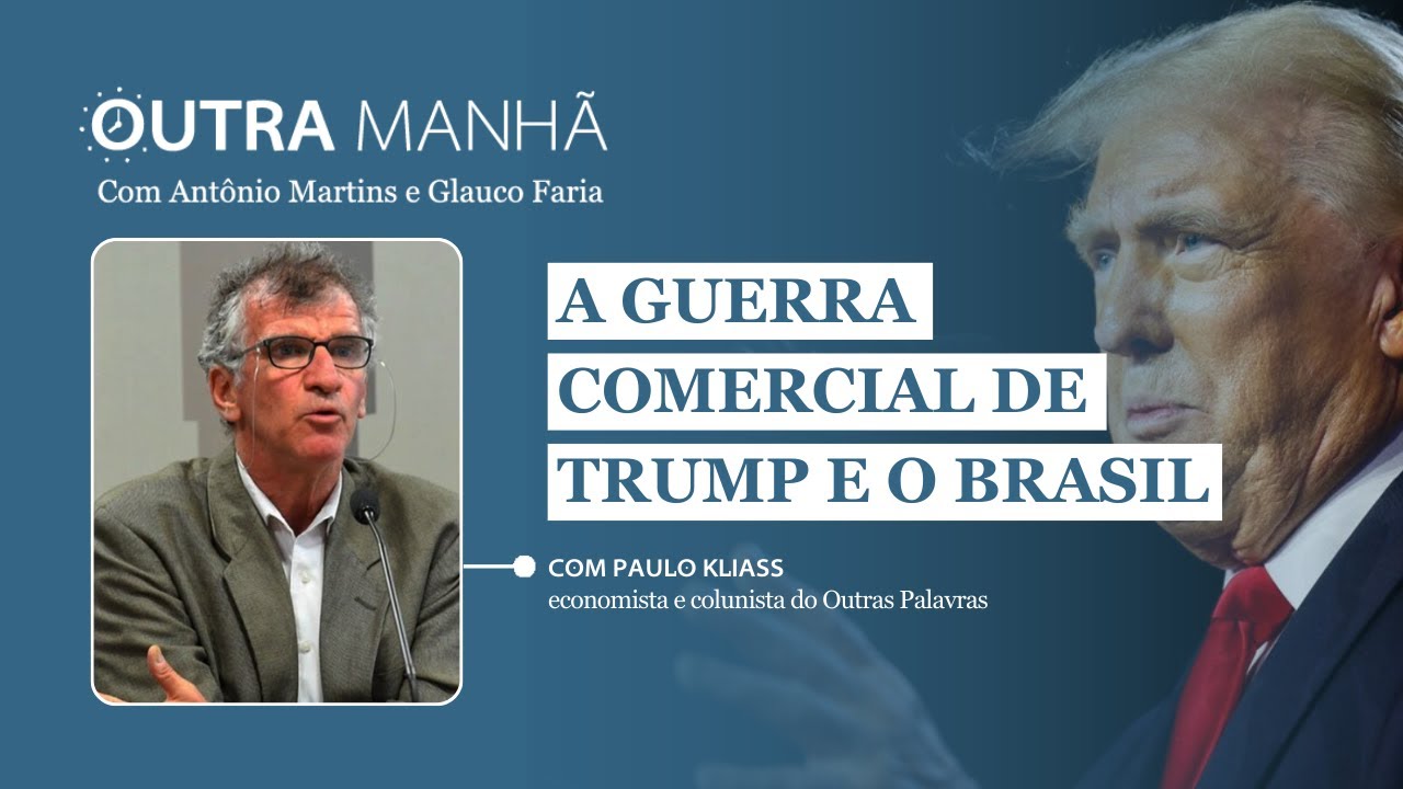 Como o Brasil reagirá à guerra comercial de Trump? – com Paulo Kliass | Outra Manhã 14.2.205