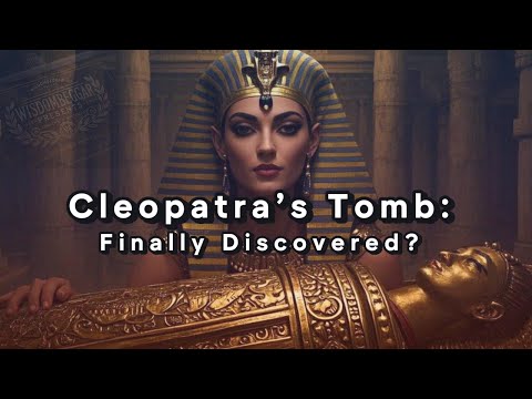 Cleopatra's Tomb: Finally Discovered?