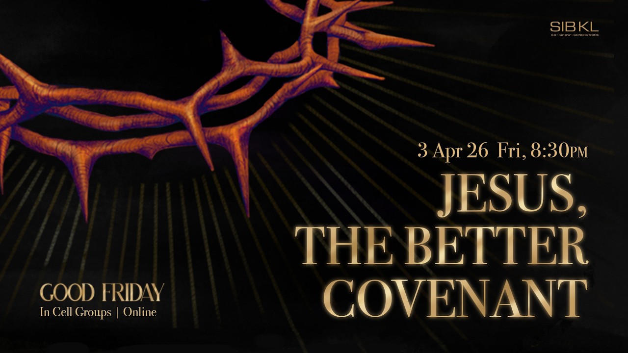 Good Friday Service Online: Jesus, the Better Covenant // 3 Apr 2026 (8:30PM, GMT+8)