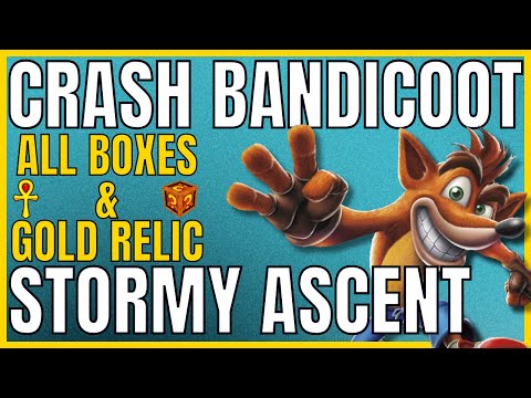 Crash Bandicoot - STORMY ASCENT- All Boxes & Gold Relic - 105% Completion Guide 🏆