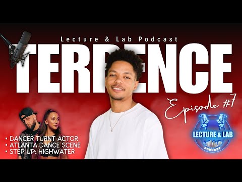 Lecture & Lab Podcast | S1 E7 - TERRENCE GREEN talks ATL Dance Scene & STEP UP