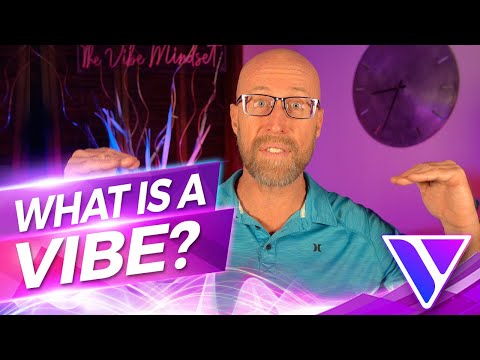 What Is a VIBE? | The definition of "VIBE" | Techniques to Raise Your VIBE