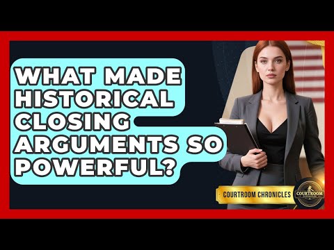 What Made Historical Closing Arguments So Powerful? - Courtroom Chronicles