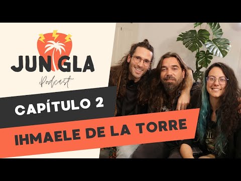 IHMAELE DE LA TORRE | JUNGLA PODCAST Capítulo 2