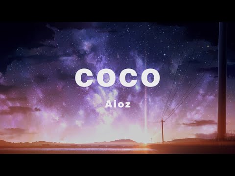 Aioz - COCO ◖她會和我分手然後Say nono，我也不會在意還會點CoCo。◗ [Official Lyric Video] 官方動態歌詞版
