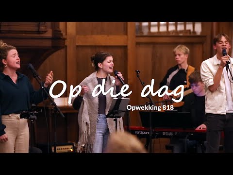 Op die dag – Opwekking 818 (Sons & Daughters)