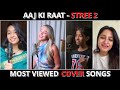Aaj Ki Raat Song Cover Battle Emma Vs Anukriti Vs Madhubanti Bagchi Vs Richa Sharma Aajkiraat