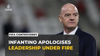 Infantino apologises for World Cup plan as UEFA calls for reforms and new FIFA president