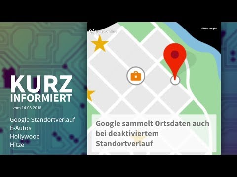 Kurz informiert vom 14.08.2018: Google Standortverlauf, E-Autos, Hollywood, Hitze