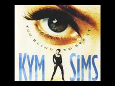 KYM  SIMS  -  Too Blind To See It