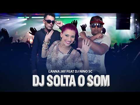 Lanna Jay  Feat Dj Nino Sc -  Dj Solta O Som