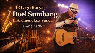 Download lagu 12 Lagu Karya Doel Sumbang Instrumental sunda jazz mp3 Download lagu 12 Lagu Karya Doel Sumbang Instrumental sunda jazz mp3