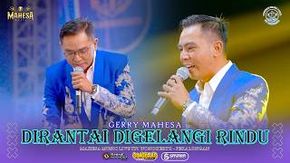 Download lagu Gerry Mahesa - Dirantai Digelangi Rindu I Mahesa music live tpi wonokerto - pekalongan mp3