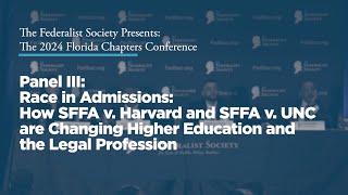 Click to play: Panel III: Race in Admissions: How SFFA v. Harvard and SFFA v. UNC are Changing Higher Education and the Legal Profession