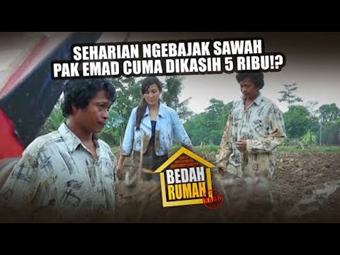 BEDAH RUMAH EPISODE 183 - Seharian Ngebajak Sawah Pak Emad Cuma Dikasih 5 Ribu!?