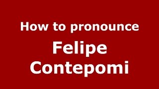 How to pronounce Felipe Contepomi