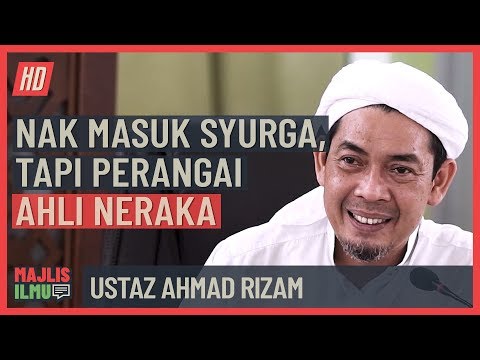 Ustaz Ahmad Rizam - Nak Masuk Syurga Tapi Perangai Ahli Neraka