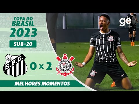 SANTOS 0 X 2 CORINTHIANS | MELHORES MOMENTOS | COPA DO BRASIL SUB-20 2023 | ge.globo