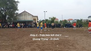 Trận bán kết thứ 1, hiệp 2 Ái Quốc - Quang Trung (Hội Đình Đền Lạc Dục Tứ Kỳ)