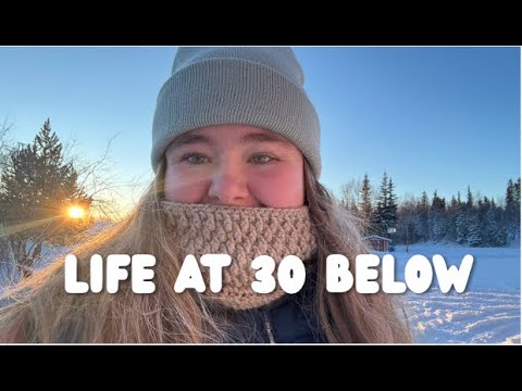 life at 30 below in Alaska