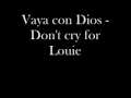 Vaya Con Dios - Don't cry for Louie 