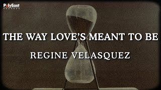 Regine Velasquez - The Way Love&#39;s Meant To Be (Official Lyric Video)