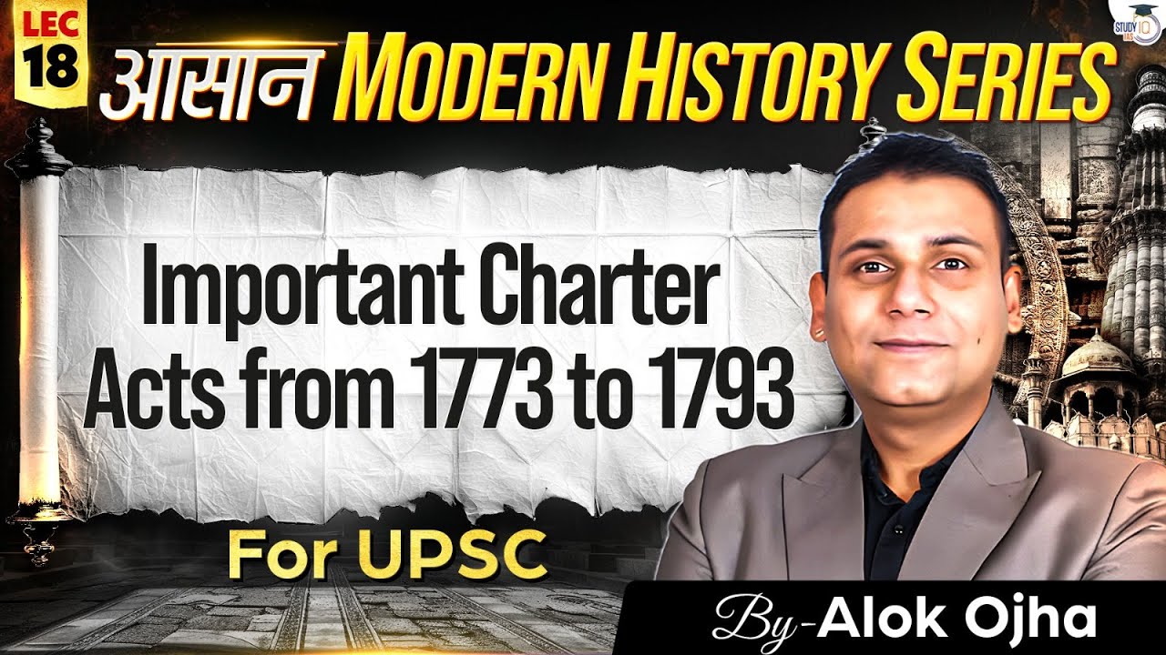 Modern History for UPSC 2026-27 | Important Charter Acts from 1773 to 1793 | Lec 18 | StudyIQ IAS