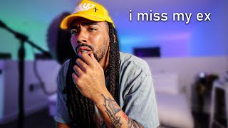 I miss my ex...