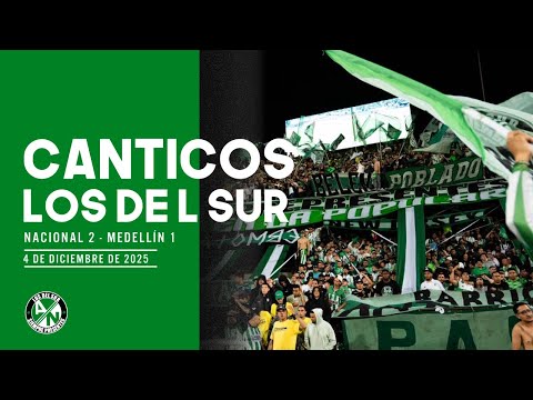Los Del Sur |Cánticos Nacional  vs Medellín Liga Betplay 2025 / Cruadrangular final  Clásico Paisa 
