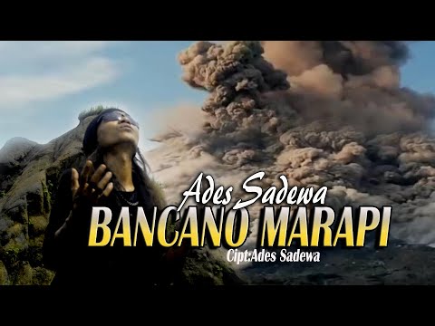 BANCANO MARAPI - Lagu Minang paling sedih akhir tahun - Ades Sadewa