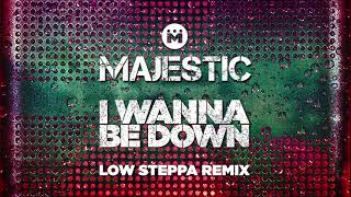 Majestic - I Wanna Be Down (Low Steppa Boiling Point Edit)