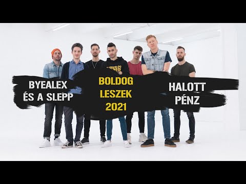 ByeAlex és a Slepp x Halott Pénz - Boldog leszek 2021