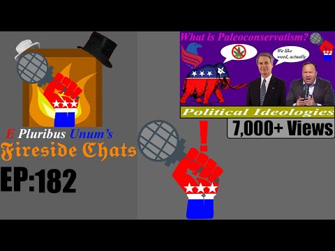E Pluribus Unum's Fireside Chats Episode 182: My most CONTROVERSIAL video ever!?!?