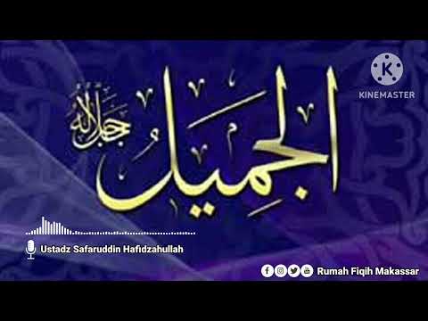 Fiqih Asmaul Husna #Al- Jamiil: Yang Maha Indah  | Ustadz Safaruddin Hafidzahullah