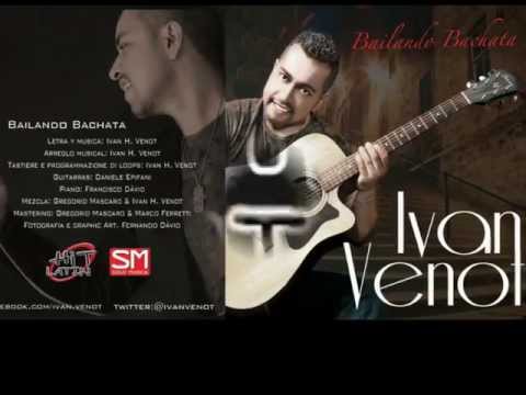 BAILANDO BACHATA - IVAN VENOT