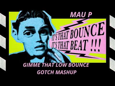 Mau P vs. Flo Rida, T-Pain - Gimme That Low Bounce (Gotch Mashup)