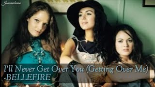 I&#39;ll never get over you getting over me Lyrics - Bellefire