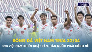 Bóng đá VN trưa 22/4: Việt Nam vượt mặt hàng loạt ông lớn về một tiêu chí tại U23 châu Á 2024