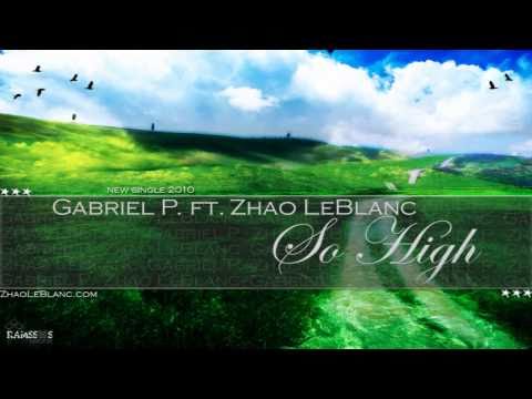 Gabriel P. ft ZHAO LeBlanc - So High (Radio Edit)