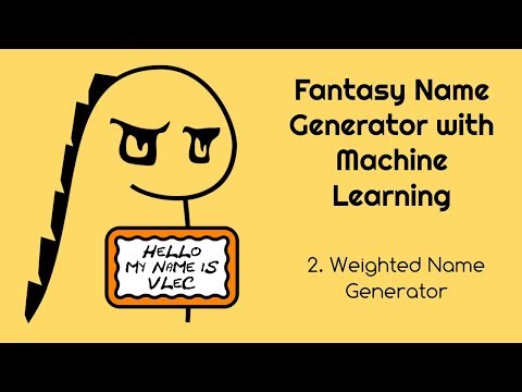 Fantasy Name Generator with Machine Learning - 2.  Weighted Name Generator