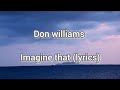 Don williams- imagine that (lyrics)