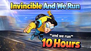 Invincible And We Run 10 Hours