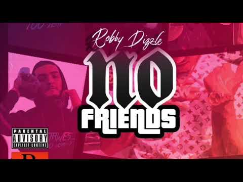 Robby Dizzle x No Friends (AUDIO)