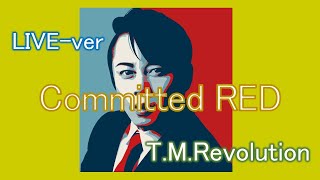 Committed RED / T.M.Revolutionライブ